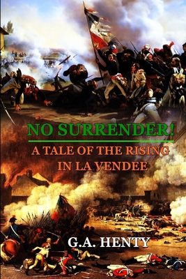 No Surrender! a Tale of the Rising in La Vendee... B08FP5NR3B Book Cover