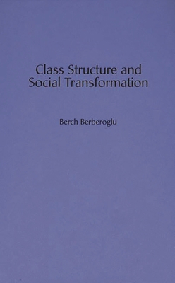 Class Structure and Social Transformation 0275949249 Book Cover