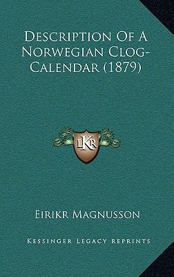 Description Of A Norwegian Clog-Calendar (1879) 1168731496 Book Cover