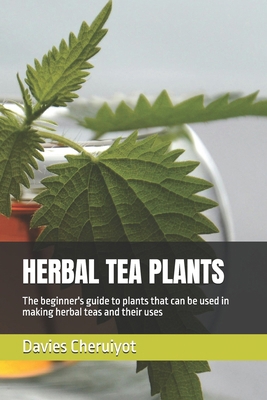 Herbal Tea Plants: The beginner's guide to plan...            Book Cover