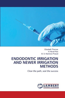 Endodontic Irrigation and Newer Irrigation Methods 6208415632 Book Cover