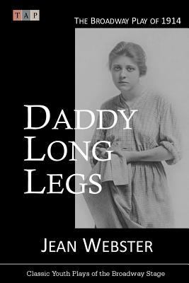 Daddy Long Legs: The Broadway Play of 1914 1546872027 Book Cover