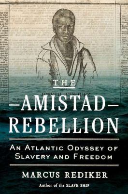 The Amistad Rebellion: An Atlantic Odyssey of S... 0670025046 Book Cover