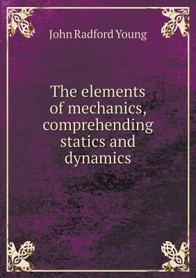 The elements of mechanics, comprehending static... 5518790228 Book Cover