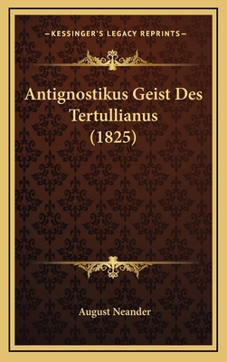 Antignostikus Geist Des Tertullianus (1825) [German] 1166113825 Book Cover