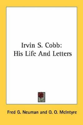 Irvin S. Cobb: His Life And Letters 1432557823 Book Cover