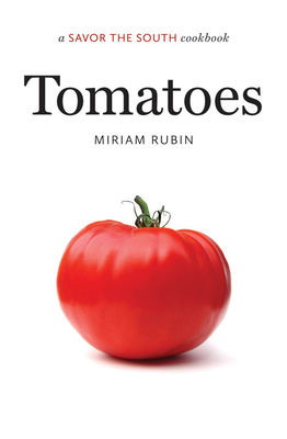 Tomatoes: A Savor the South Cookbook 1469602180 Book Cover