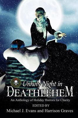 O Unholy Night in Deathlehem: An Anthology of H... 1947227238 Book Cover