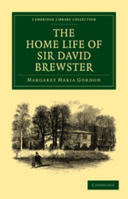 The Home Life of Sir David Brewster 0511709528 Book Cover