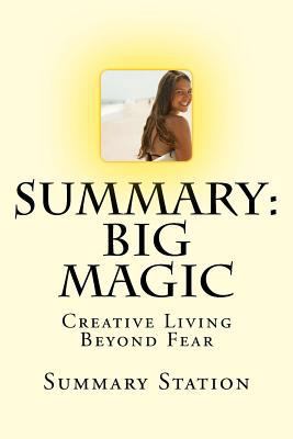 Summary: Big Magic: Creative Living Beyond Fear by Elizabeth Gilbert | Summary 1518858341 Book Cover