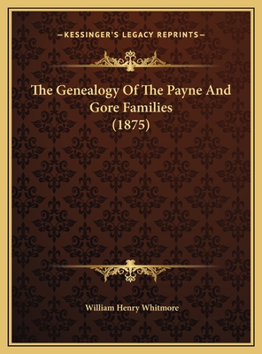 The Genealogy Of The Payne And Gore Families (1... 1169537022 Book Cover
