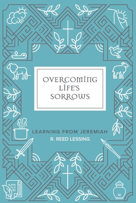 Overcoming Life's Sorrows: Learning from Jeremiah 0758669828 Book Cover