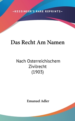 Das Recht Am Namen: Nach Osterreichischem Zivil... [German] 1162348224 Book Cover