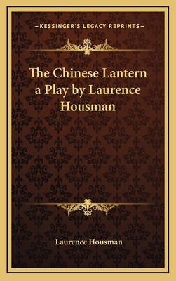 The Chinese Lantern a Play by Laurence Housman 1163344559 Book Cover