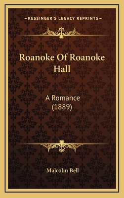 Roanoke Of Roanoke Hall: A Romance (1889) 1165718405 Book Cover