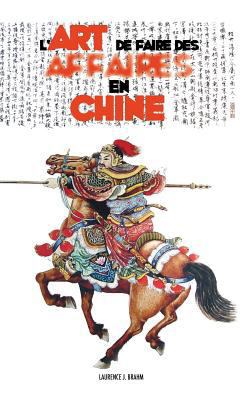 L'Art de Faire des Affaires en Chine: le guide ... [French] 1788949935 Book Cover
