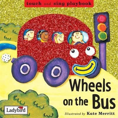 Toddler Playbooks Wheels on the Bus 1844225860 Book Cover