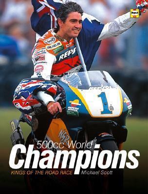 The 500cc World Champions: Kings of the Road Race 1859608450 Book Cover