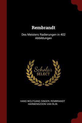 Rembrandt: Des Meisters Radierungen in 402 Abbi... 1375482165 Book Cover