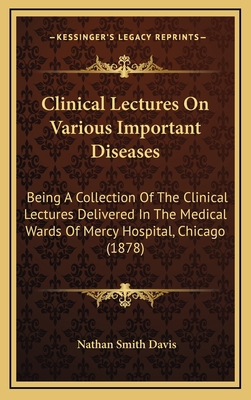 Clinical Lectures on Various Important Diseases... 116474559X Book Cover