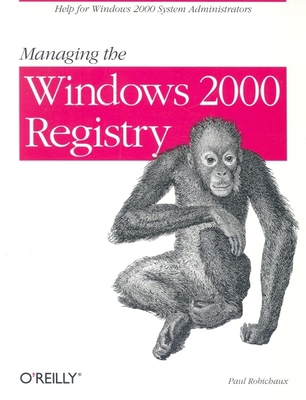 Managing The Windows 2000 Registry: Help for Wi... 1565929438 Book Cover