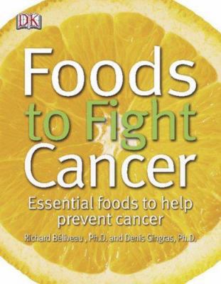 Foods to Fight Cancer: Essential Foods to Help ... 0756628679 Book Cover