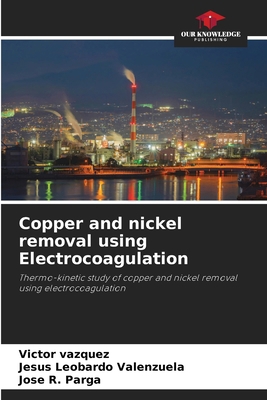 Copper and nickel removal using Electrocoagulation 6209563309 Book Cover