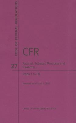 Alcohol, Tobacco Products and Firearms: Parts 1... 0160884330 Book Cover