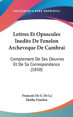 Lettres Et Opuscules Inedits de Fenelon Archeve... [French] 1161327673 Book Cover