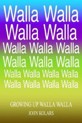 Growing Up Walla Walla 1425934234 Book Cover