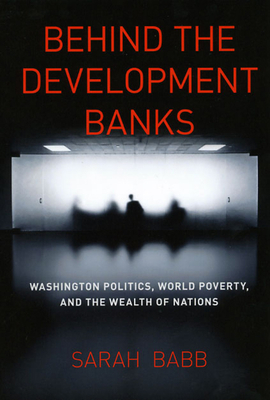 Behind the Development Banks: Washington Politi... 0226033643 Book Cover