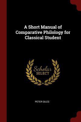 A Short Manual of Comparative Philology for Cla... 1375604147 Book Cover