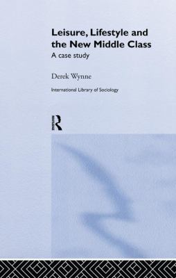Leisure, Lifestyle and the New Middle Class: A ... 1138879908 Book Cover