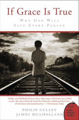 If Grace Is True: Why God Will Save Every Person 0061926086 Book Cover