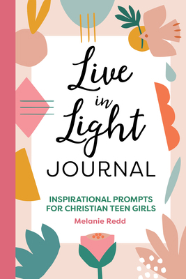 Live in Light Journal: Inspirational Prompts fo... 1648768016 Book Cover