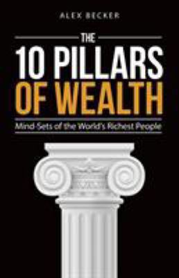 The 10 Pillars of Wealth: Mind-Sets of the Worl... 1612549209 Book Cover