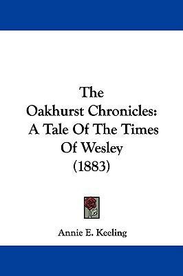 The Oakhurst Chronicles: A Tale Of The Times Of... 1104317877 Book Cover