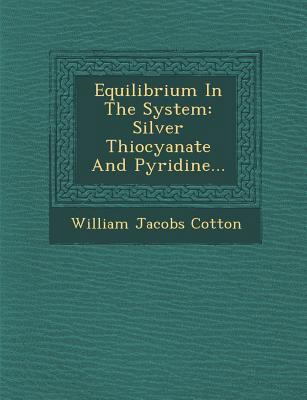 Equilibrium in the System: Silver Thiocyanate a... 1249943213 Book Cover