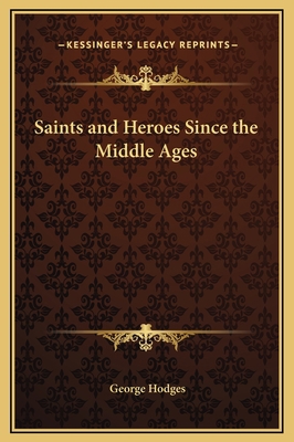 Saints and Heroes Since the Middle Ages 1169326943 Book Cover