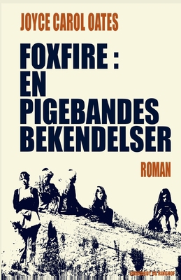 Foxfire. En pigebandes bekendelser [Danish] 871175897X Book Cover