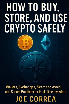 How to Buy, Store, and Use Crypto Safely: Walle... B0FXFMTKG9 Book Cover