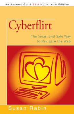 Cyberflirt: The Smart and Safe Way to Navigate ... 1491701471 Book Cover