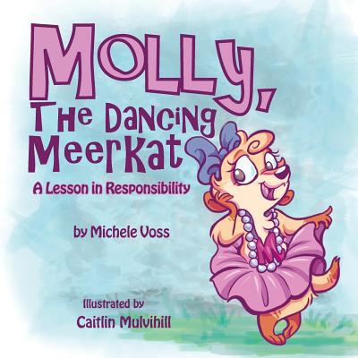 Molly, the Dancing Meerkat: A Lesson in Respons... 1490734902 Book Cover