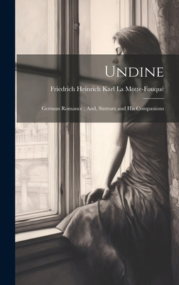 Undine: German Romance; And, Sintram and His Co... 1019436840 Book Cover
