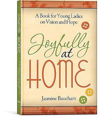 Joyfully at Home: A Book for Young Ladies on Vi... 1934554502 Book Cover