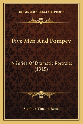 Five Men And Pompey: A Series Of Dramatic Portr... 1166919188 Book Cover