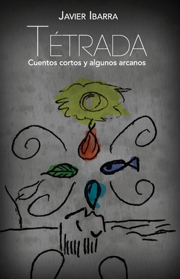 Tétrada: Cuentos cortos y algunos arcanos [Spanish] B0DR3TTXN4 Book Cover