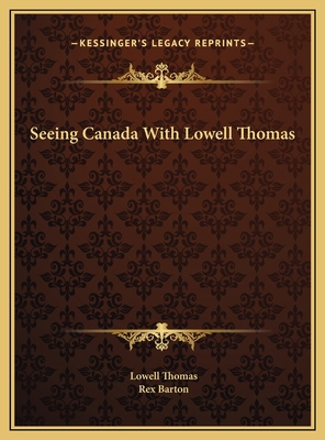 Seeing Canada With Lowell Thomas 1169698999 Book Cover