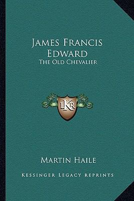 James Francis Edward: The Old Chevalier 1162937270 Book Cover