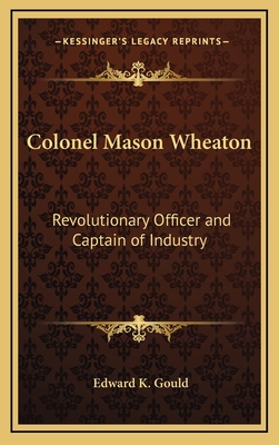 Colonel Mason Wheaton: Revolutionary Officer an... 1168673453 Book Cover